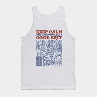 Keep Calm and Carry on, Like a Good Brit Tank Top